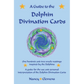 A Guide to the Dolphin Divination Cards: One Hundred and Two Oracle Readings Inspired by the Dolphins