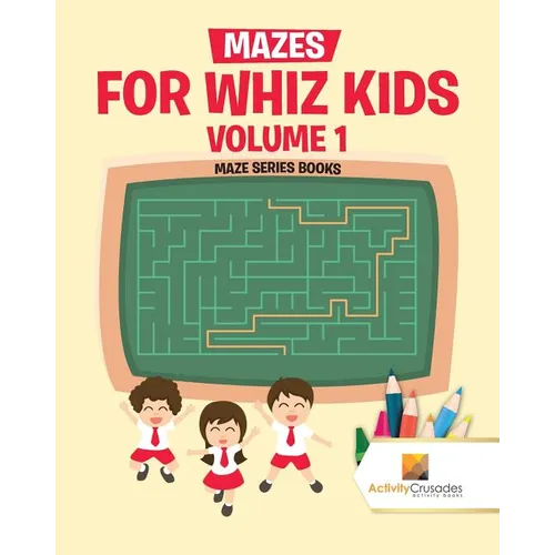 Mazes for Whiz Kids Volume 1: Maze Series Books