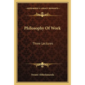 Philosophy Of Work: Three Lectures