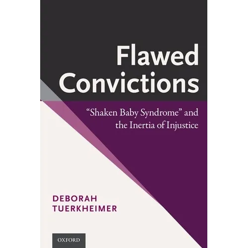 Flawed Convictions: Shaken Baby Syndrome and the Inertia of Injustice