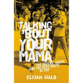 Talking 'Bout Your Mama: The Dozens, Snaps, and the Deep Roots of Rap