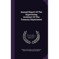 Annual Report Of The Supervising Architect Of The Treasury Department