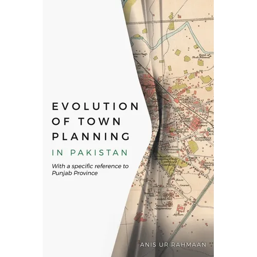 Evolution of Town Planning in Pakistan: With a Specific Reference to Punjab Province