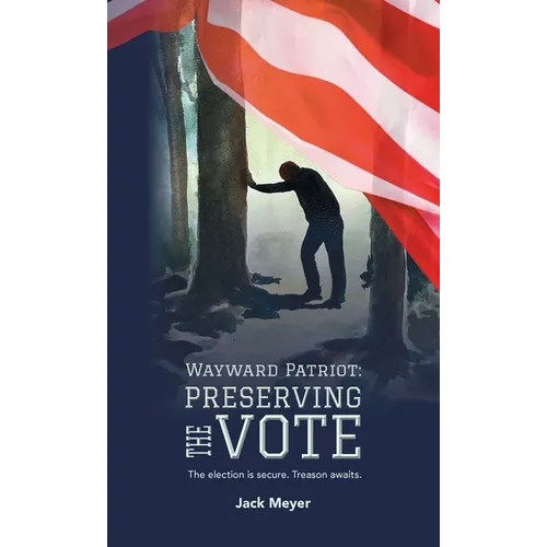 Wayward Patriot: Preserving the Vote - Hardcover