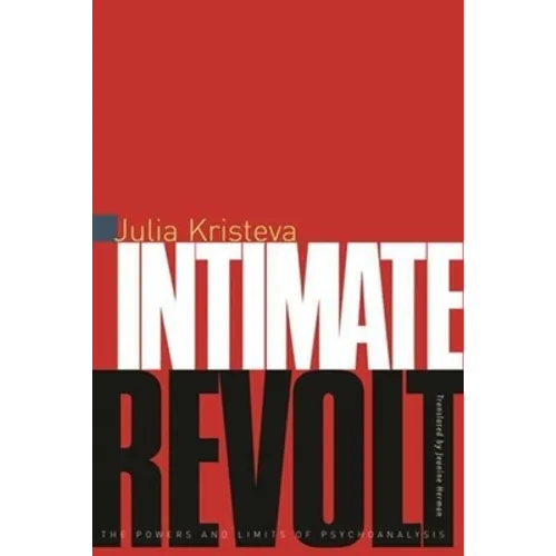 Intimate Revolt: The Powers and Limits of Psychoanalysis