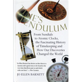 Time's Pendulum: From Sundials to Atomic Clocks, the Fascinating History of Tfrom Sundials to Atomic Clocks, the Fascinating History of