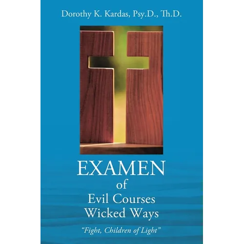 EXAMEN of Evil Courses Wicked Ways: "Fight, Children of Light"