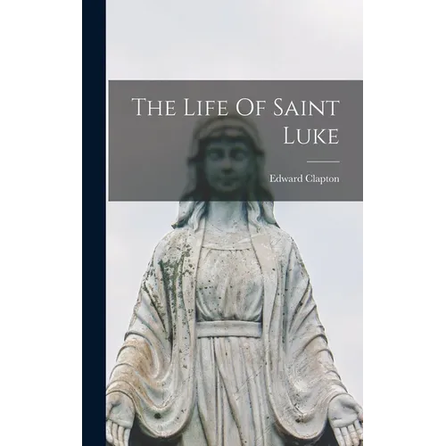 The Life Of Saint Luke