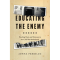 Educating the Enemy: Teaching Nazis and Mexicans in the Cold War Borderlands