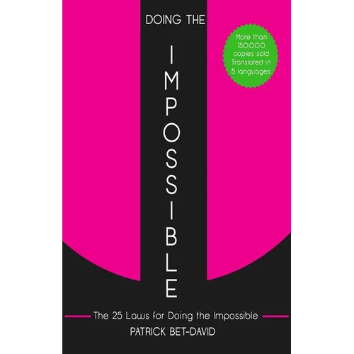 Doing The Impossible: The 25 Laws for Doing The Impossible