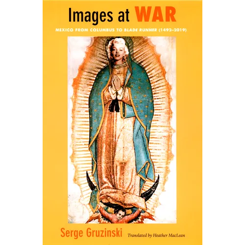Images at War: Mexico From Columbus to Blade Runner (1492-2019)