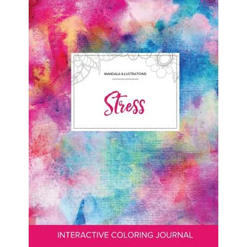 Adult Coloring Journal: Stress (Mandala Illustrations, Rainbow Canvas)