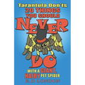 Tarantula Don'ts: 20 Things You Should NEVER Do With a Giant, Hairy Pet Spider