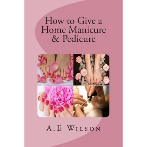 How to Give a Home Manicure & Pedicure