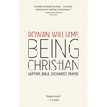 Being Christian: Baptism, Bible, Eucharist, Prayer