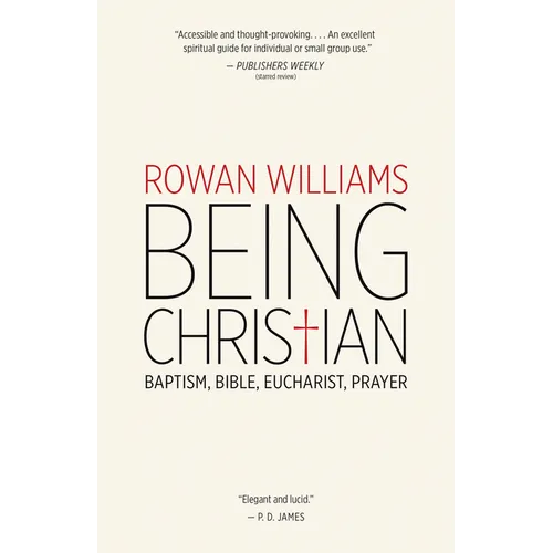 Being Christian: Baptism, Bible, Eucharist, Prayer