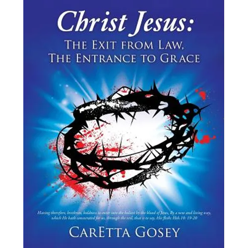 Christ Jesus: The Exit from Law, The Entrance to Grace