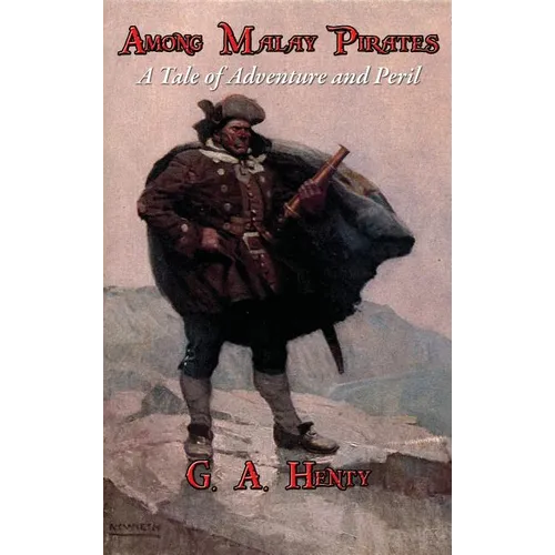 Among Malay Pirates: A Tale of Adventure and Peril