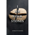 I Am Four Stones