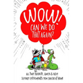 WOW! Can We Do That Again?: All Time Favorite Quick and Easy Science Experiments You Can Do At Home