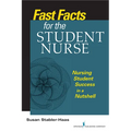 Fast Facts for the Student Nurse: Nursing Student Success in a Nutshell
