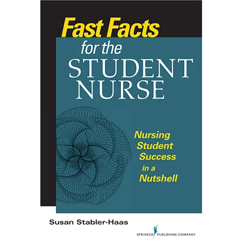 Fast Facts for the Student Nurse: Nursing Student Success in a Nutshell