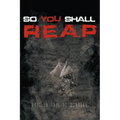 So You Shall Reap
