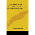 The Western Pilot: Charts Of The Ohio River And Of The Mississippi (1848) - Hardcover