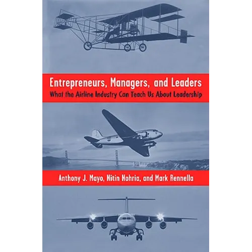 Entrepreneurs, Managers, and Leaders: What the Airline Industry Can Teach Us about Leadership