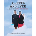 Forever and Ever: A Real Love, Says the Lord God