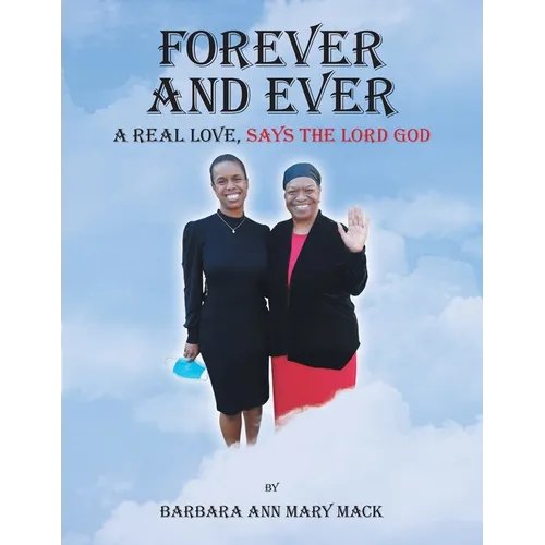 Forever and Ever: A Real Love, Says the Lord God