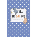 The Tic CAT Toe Game Book: Travel Format Tic Tac Toe Boards for Cat Lovers!