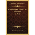 Curability Of Tumors By Medicines (1893)