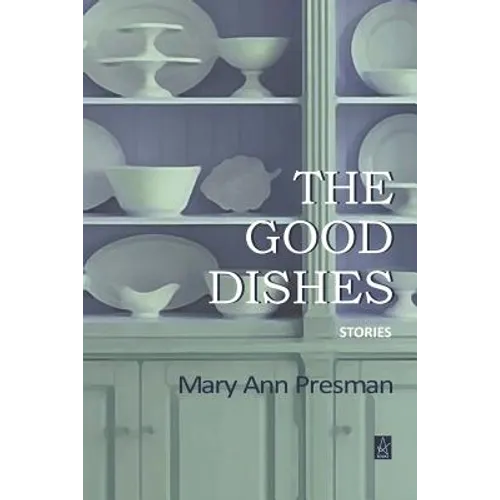 The Good Dishes: Stories