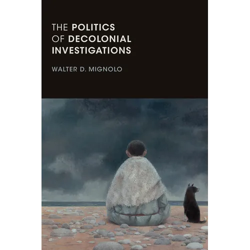 The Politics of Decolonial Investigations