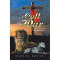A Call to War: An Exposé on Biblical Truth and Spiritual Warfare