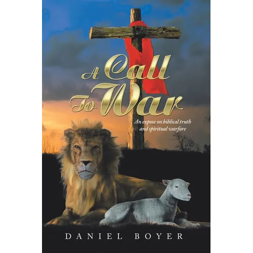 A Call to War: An Exposé on Biblical Truth and Spiritual Warfare