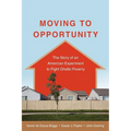 Moving to Opportunity: The Story of an American Experiment to Fight Ghetto Poverty