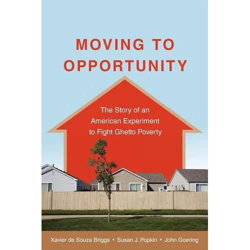 Moving to Opportunity: The Story of an American Experiment to Fight Ghetto Poverty