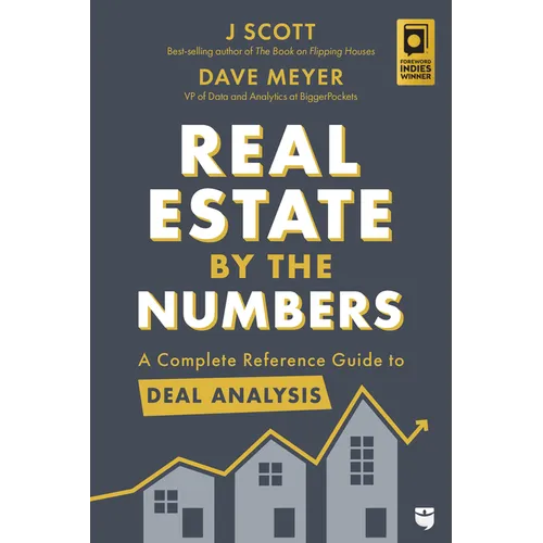 Real Estate by the Numbers: A Complete Reference Guide to Deal Analysis