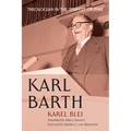 Karl Barth: Theologian in the Tempest of Time