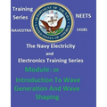 The Navy Electricity and Electronics Training Series: Module 09 Introduction To Wave Generation And Wave Shaping