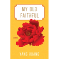 My Old Faithful: Stories