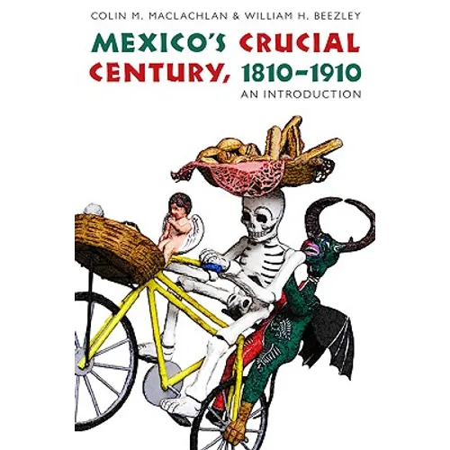 Mexico's Crucial Century, 1810-1910: An Introduction