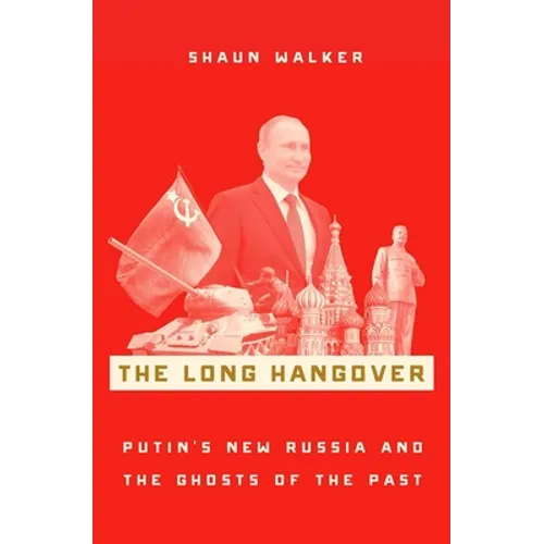 The Long Hangover: Putin's New Russia and the Ghosts of the Past