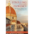 Strolling Through Florence: The Definitive Walking Guide to the Renaissance City