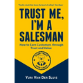 Trust me, I'm a Salesman: How to Earn Customers through Trust and Value