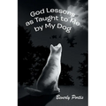 God Lessons as Taught to Me by My Dog
