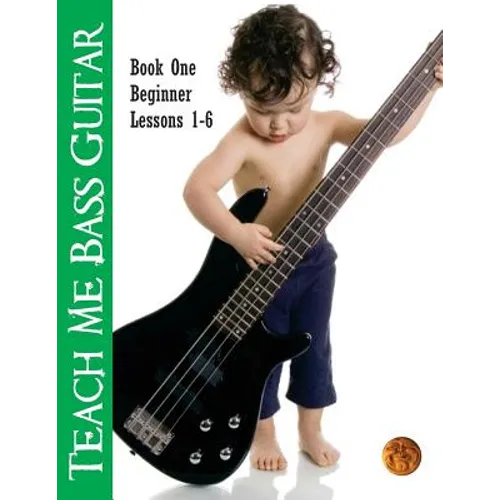 Teach Me Bass Guitar Book 1, Beginner: Roy Vogt's Bass Lessons for Beginning Players