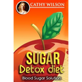 Sugar Detox Diet: Blood Sugar Solution